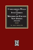 Unrecorded Wills and Inventories of Monmouth County, New Jersey, 1683-1733 1639148086 Book Cover
