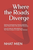 Where the Roads Diverge: Healing Contemporary Literary Collection About Youth, Urban Life, and Self-Discovery B0HDBKLZQ5 Book Cover