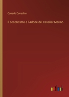 Il secentismo e l'Adone del Cavalier Marino (Italian Edition) 3385060001 Book Cover