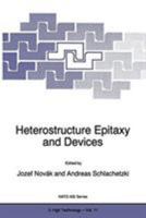 Heterostructure Epitaxy and Devices (NATO Science Partnership Sub-Series: 3:) 079235012X Book Cover