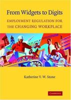 From Widgets to Digits: Employment Regulation for the Changing Workplace 0521829100 Book Cover
