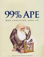 99% Ape: How Evolution Adds Up: 1 0226757781 Book Cover