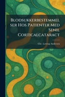 Blodsukkerbestemmelser Hos Patienter Med Senil Corticalcataract (Danish Edition) 1025311302 Book Cover