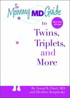 The Mommy MD Guide to Twins, Triplets and More: More Than 200 Tips That 12 Doctors Who Are Also Mothers of Multiples Use to Raise Their Own Twins, Triplets & More 0999415182 Book Cover