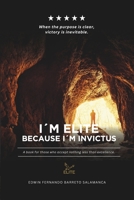 I´m ELITE because I´m INVICTUS: The key to being ELITE is having an INVINCIBLE mindset. B0DVSM1V8H Book Cover