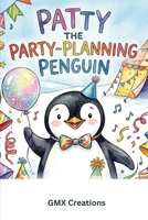 Patty the Party-Planning Penguin B0GZ37KG48 Book Cover