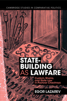 State-Building as Lawfare: Custom, Sharia, and State Law in Postwar Chechnya 1009245945 Book Cover