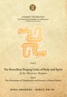 The Boundless Singing Links of Body and Spirit of the Mexican Mayans - Part I: The Dimensions of Timelessness and Eternity in Mayan Culture (COSMIC TELEPATHY) 961708404X Book Cover