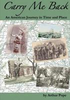 Carry Me Back: An American Journey in Time and Place 1511692308 Book Cover