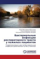 Bakterial'nye infektsii respiratornogo trakta u pozhilykh patsientov: Pnevmokokkovye i drugie bakterial'nye infektsii dykhatel'nykh putey u pozhilykh 3659180114 Book Cover