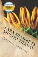 Para Siempre Es Mucho Tiempo 1091471282 Book Cover