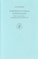 Conversion to Islam in the Balkans: Kisve Bahas Petitions and Ottoman Social Life, 1670-1730 (30) 9004135766 Book Cover