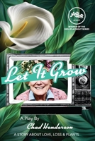 Let It Grow: A Story About Love Loss and Plants 1942081413 Book Cover