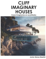 CLIFF IMAGINARY HOUSES: Casas imaginarias en acantilados B0C47WPBZV Book Cover
