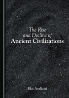 The Rise and Decline of Ancient Civilizations 1036452069 Book Cover