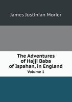 The Adventures of Hajji Baba, of Ispahan, in England, Vol I of II 101680878X Book Cover