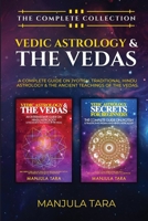 Vedic Astrology & The Vedas: The Complete Collection. A Complete Guide on Jyotish, Traditional Hindu Astrology & The Ancient Teachings of The Vedas. 1778142206 Book Cover