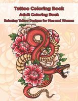 Tattoo Coloring Book - Adult Coloring Book - Relaxing Tattoo Designs for Men and Women 1082430900 Book Cover