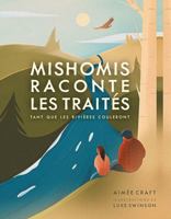 Mishomis raconte les traités: Tant que les rivières couleront 2896118691 Book Cover