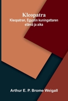 Kleopatra: Kleopatran, Egyptin kuningattaren elämä ja aika (Finnish Edition) 9375367347 Book Cover