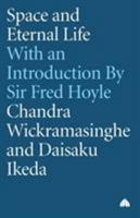 Space and Eternal Life: A Dialogue Between Chandra Wickramasinghe & Daisaku Ikeda 185172060X Book Cover