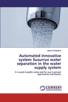 Automated innovative system Susurrus water separation in the water supply system 6202556439 Book Cover