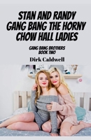 Stan and Randy Gang Bang the Horny Chow Hall Ladies (Gang Bang Brothers) B0HD45FXZJ Book Cover