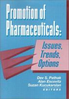 Promotion of Pharmaceuticals: Issues, Trends, Options 1560243848 Book Cover