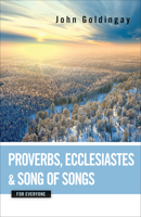 Proverbs, Ecclesiastes, and Song of Songs for Everyone (The Old Testament from Everyone) 0664233856 Book Cover