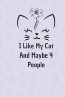 I Like My Cat and Maybe 4 People: 6*9 Blank Lined Notebook With Contact Infos 100 Pages. Funny Gift for Women and Men/Notebook Quotes/ Notebook lined ... hardcover/ Daily Journal/ Diary Calender 1677654082 Book Cover