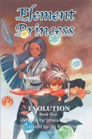 Element Princess: Book Two: Book Two: Evolution 1493104578 Book Cover