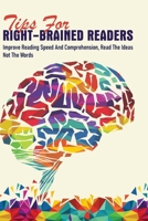 Tips For Right-Brained Readers: Improve Reading Speed And Comprehension, Read The Ideas Not The Words: How To Develop Speed Reading Skills B08W4JRLD8 Book Cover
