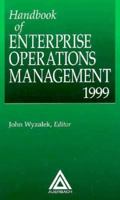 Handbook of Enterprise Operations Management, 1999 Edition 0849399661 Book Cover
