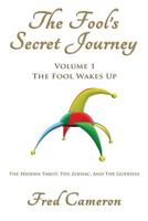 The Fool's Secret Journey Volume 1: The Fool Wakes Up 0965710440 Book Cover