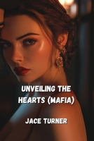 Unveiling the Hearts (MAFIA) B0DPD4W9R7 Book Cover
