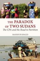 The Paradox of Two Sudans: The CPA and the Road to Partition 1569024510 Book Cover