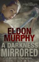 A Darkness Mirrored (Reflections) 1939363217 Book Cover