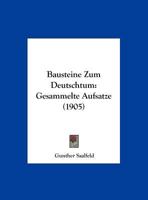 Bausteine Zum Deutschtum: Gesammelte Aufsatze (1905) 1270785974 Book Cover