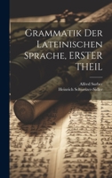 Grammatik Der Lateinischen Sprache, ERSTER THEIL 1020398272 Book Cover