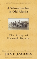 A Schoolteacher in Old Alaska: The Story of Hannah Breece 0679776338 Book Cover