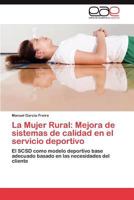 La Mujer Rural: Mejora de Sistemas de Calidad En El Servicio Deportivo 3847360825 Book Cover