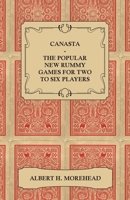 Canasta - The Popular New Rummy Games for Two to Six Players - How to Play, the Complete Official Rules and Full Instructions on How to Play Well and Win 1446518256 Book Cover