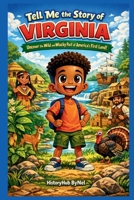 Tell Me the Story of Virginia: A Fun History Book for Curious Kids!: Wild and Wacky Past of America’s First Land! (Collection of State Histories of the USA) B0GNMNBY8Q Book Cover