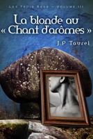 La Blonde Au Chant D'Aromes (Les Trois Ages - Volume 3) 2370111925 Book Cover