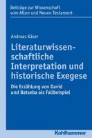 Literaturwissenschaftliche Interpretation Und Historische Exegese: Die Erzahlung Von David Und Batseba ALS Fallbeispiel 3170314920 Book Cover