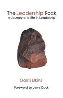 The Leadership Rock: A Journey of a Life in Leadership 0615764029 Book Cover