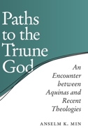 Paths to the Triune God: An Encounter Between Aquinas And Recent Theologies 0268034893 Book Cover