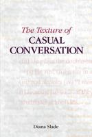The Texture of Casual Conversation: A Multidimensional Interpretation (Functional Linguistics) 1845531191 Book Cover