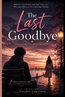 The Last Goodbye: A Heartbreaking Novel of Love, Loss, and Second Chances B0HBD4ZGPS Book Cover