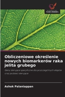 Obliczeniowe okreslenie nowych biomarkerów raka jelita grubego (Polish Edition) 6630004450 Book Cover